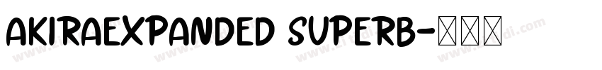 AkiraExpanded SuperB字体转换